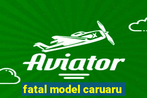 fatal model caruaru